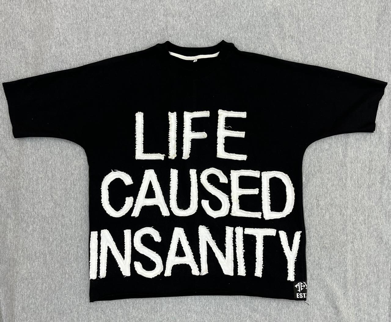 Life caused Insanity tee