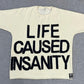 Life caused Insanity tee