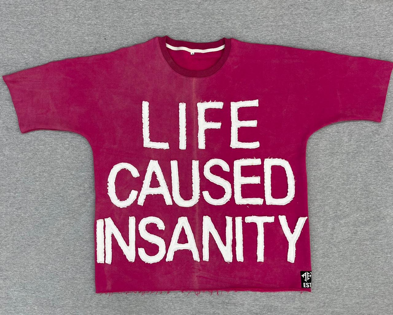 Life caused Insanity tee